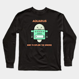 Aquarius - Born to Explore the Universe Long Sleeve T-Shirt